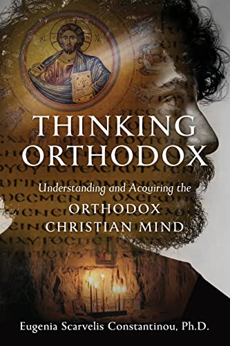 Thinking Orthodox: Understanding and Acquiring the Orthodox Christian Mind von Ancient Faith Publishing