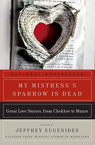 My Mistress's Sparrow Is Dead: Great Love Stories, from Chekhov to Munro (P.S.)