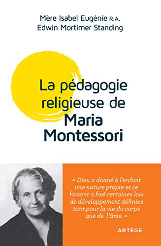 La pédagogie religieuse de Maria Montessori: Conférences de Londres 1946 von ARTEGE