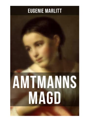 Amtmanns Magd: Ein Klassiker der Frauenliteratur von Musaicum Books
