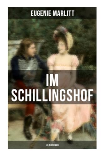 Im Schillingshof: Liebesroman: Die Geschichte zweier verfeindeten Familien von Musaicum Books