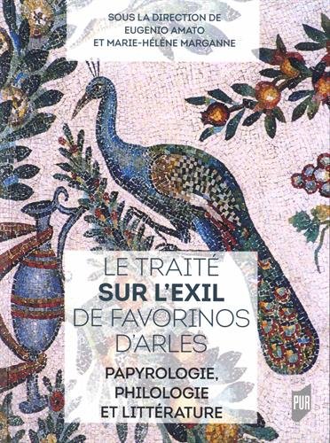 Le traité Sur l'exil de Favorinos d'Arles : Papyrologie, philologie et littérature von PU Rennes