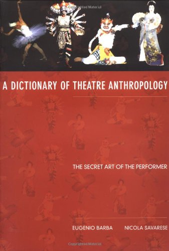 A Dictionary of Theatre Anthropology: The Secret Art of the Performer von Routledge
