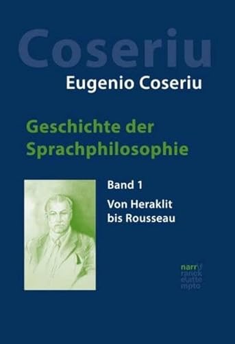 Geschichte der Sprachphilosophie: Band 1: Von Heraklit bis Rousseau