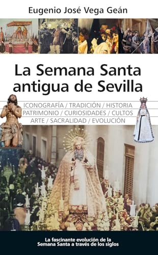 La Semana Santa antigua de Sevilla (Arte y patrimonio)