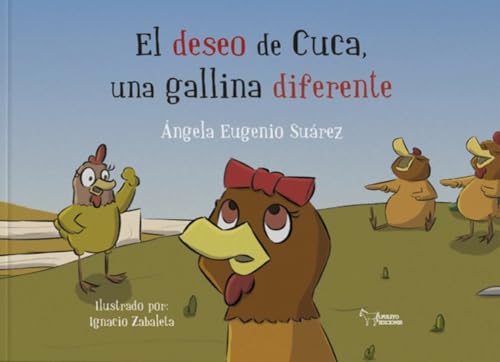 El deseo de Cuca, una gallina diferente El deseo de Cuca, una gallina diferente von Apuleyo Ediciones