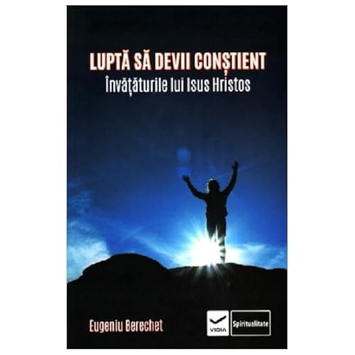 Lupta Sa Devii Constient. Invataturile Lui Isus Hristos von Vidia