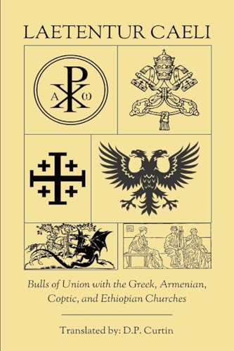 Laetentur Caeli: Bulls of Union with the Greek, Armenian, Coptic, and Ethiopian Churches