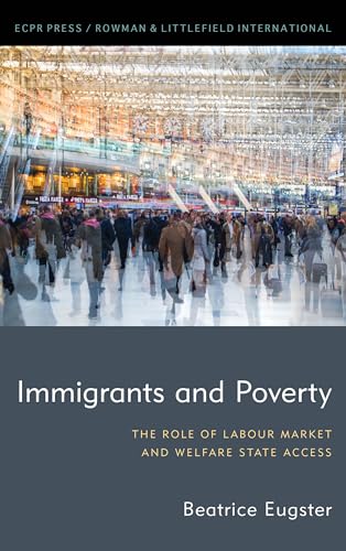 Immigrants and Poverty: The Role of Labour Market and Welfare State Access von ECPR Press