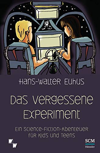 Das vergessene Experiment: Ein Science Fiction Abenteuer für Kids und Teens von SCM Hnssler