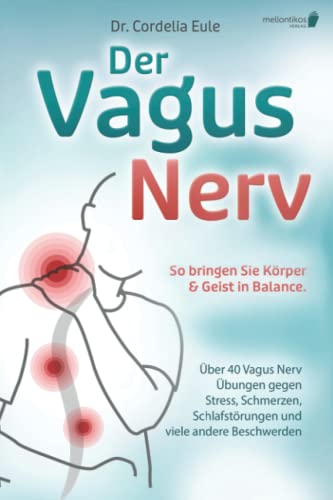 Der Vagus Nerv: So bringen Sie Körper & Geist in Balance. Über 40 Vagus Nerv Übungen gegen Stress, Schmerzen, Schlafstörungen und viele andere Beschwerden von Mellontikos