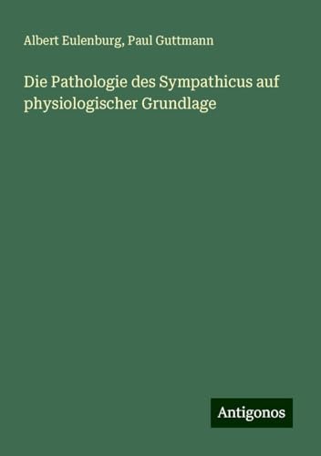Die Pathologie des Sympathicus auf physiologischer Grundlage