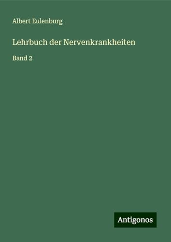 Lehrbuch der Nervenkrankheiten: Band 2 von Antigonos Verlag