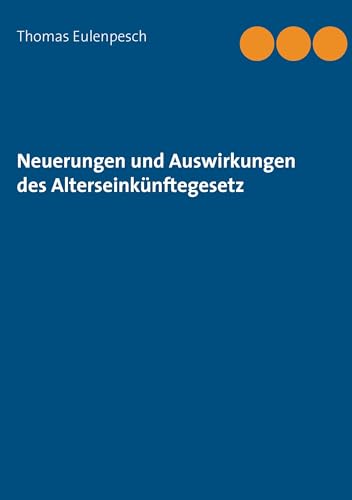Neuerungen und Auswirkungen des Alterseinkünftegesetz