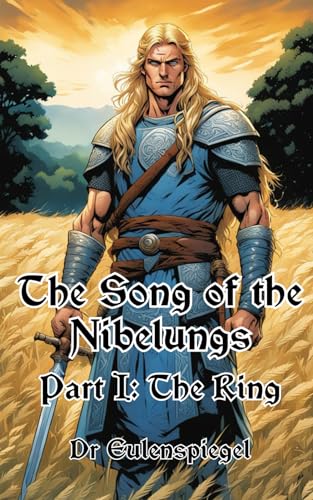 The Song of the Nibelungs: Part I: The Ring von Independently published