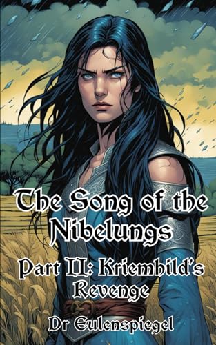 The Song of the Nibelungs: Part II: Kriemhild's Revenge