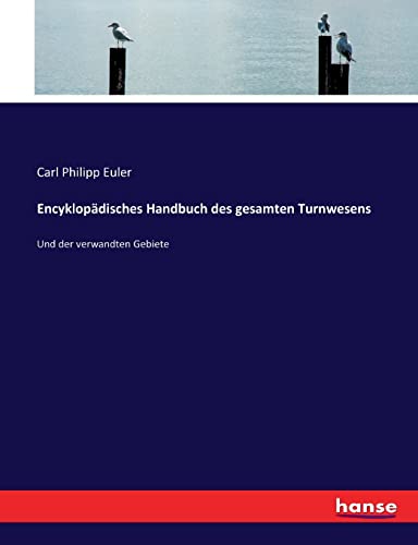 Encyklopädisches Handbuch des gesamten Turnwesens: Und der verwandten Gebiete von hansebooks