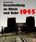 Entscheidung an Rhein und Ruhr 1945