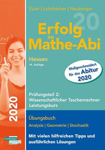 Erfolg im Mathe-Abi 2020 Hessen Leistungskurs Prüfungsteil 2: Wissenschaftlicher Taschenrechner Erfolg im Mathe-Abi 2020 Hessen Leistungskurs Prüfungsteil 2: Wissenschaftlicher Taschenrechner
