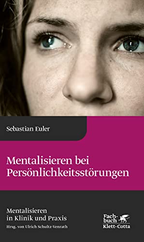 Mentalisieren bei Persönlichkeitsstörungen (Mentalisieren in Klinik und Praxis, Bd. 6) von Klett-Cotta