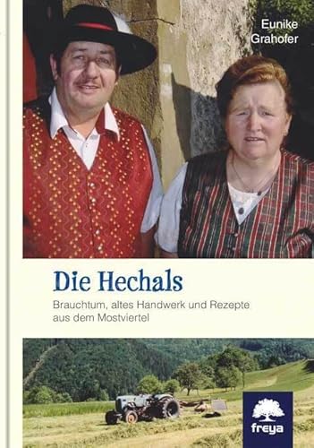 Die Hechals: Brauchtum, altes Handwerk und Rezepte aus dem Mostviertel