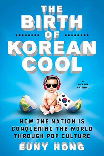 Birth of Korean Cool: How One Nation Is Conquering the World Through Pop Culture von Macmillan USA
