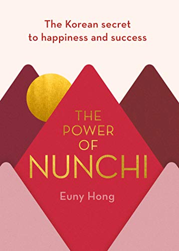 The Power of Nunchi: The Korean Secret to Happiness and Success