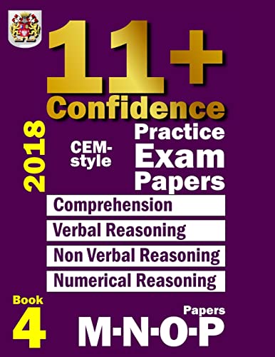 11+ Confidence: CEM-style Practice Exam Papers Book 4: Comprehension, Verbal Reasoning, Non-verbal Reasoning, Numerical Reasoning, and Answers with full explanations von CREATESPACE