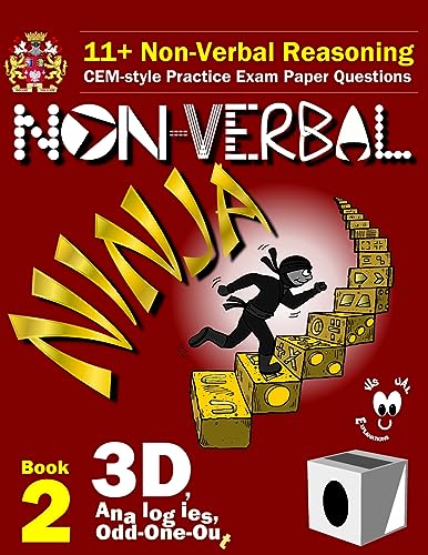 11+ Non Verbal Reasoning: The Non-Verbal Ninja Training Course. Book 2: 3D, Analogies and Odd-One-Out: CEM-style Practice Exam Paper Questions with Visual Explanations von CREATESPACE