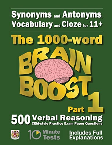 Synonyms and Antonyms, Vocabulary and Cloze: The 1000 Word 11+ Brain Boost Part 1: 500 CEM style Verbal Reasoning Exam Paper Questions in 10 Minute Tests (11+ Exam Preparation) von Createspace Independent Publishing Platform
