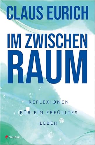 Im Zwischenraum: Reflexionen für ein erfülltes Leben