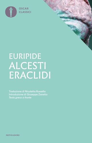 Alcesti-Eraclidi. Testo greco a fronte (Nuovi oscar classici)