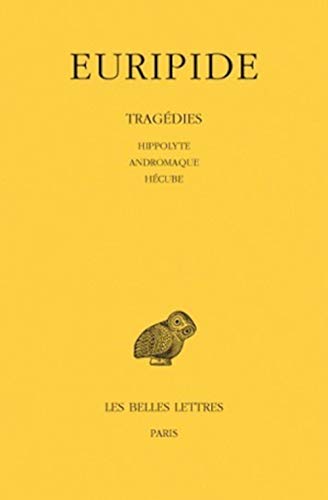 Euripide, Tragedies: Tome II: Hippolyte. - Andromaque. - Hecube. (Collection Des Universites De France Serie Grecque, Band 44)