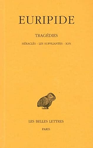 Euripide, Tragedies: Tome III: Heracles. - Les Suppliantes. - Ion. (Collection Des Universites De France Serie Grecque, Band 10) von Les Belles Lettres