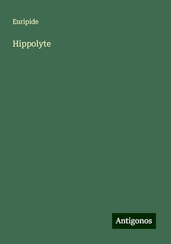 Hippolyte Hippolyte von Antigonos Verlag