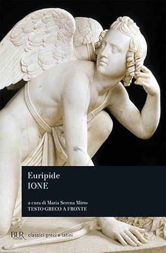 Ione. Testo greco a fronte (BUR Classici greci e latini) Ione. Testo greco a fronte (BUR Classici greci e latini)