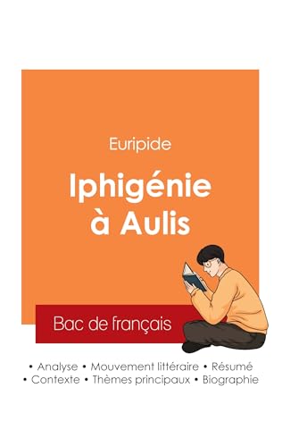 Réussir son Bac de français 2025 : Analyse de la pièce Iphigénie à Aulis de Euripide Réussir son Bac de français 2025 : Analyse de la pièce Iphigénie à Aulis de Euripide von Bac de français
