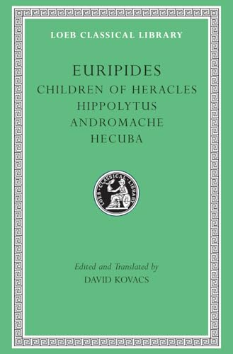 Euripides: Children of Heracles, Hippolytus, Andromache, Hecuba (Loeb Classical Library) von Harvard University Press