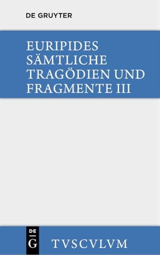 Die bittflehenden Mütter. Der Wahnsinn des Herakles. Die Troerinnen. Elektra: Griechisch - deutsch (Sammlung Tusculum)