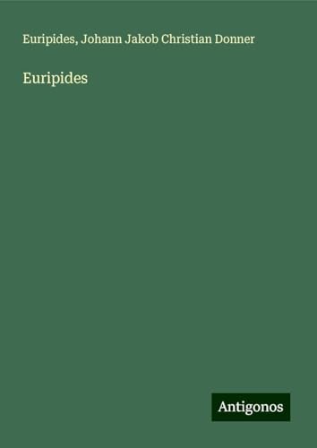 Euripides Euripides von Antigonos Verlag