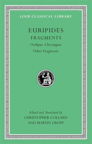Euripides: Fragments: Oedipus - Chrysippus Other Fragments (Loeb Classical Library, Band 506)