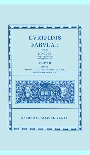 Fabulae: Volume II: Supplices, Electra, Hercules, Troades, Iphigenia in Tauris, Ion (Oxford Classical Texts, Band 2)