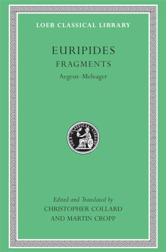 Fragments: Aegeus-Meleager (Loeb Classical Library, Band 504)