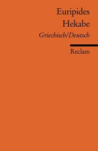 Hekabe. Griech. /Dt.: Euripides – zweisprachige Ausgabe; Originalversion mit deutscher Übersetzung (Reclams Universal-Bibliothek)