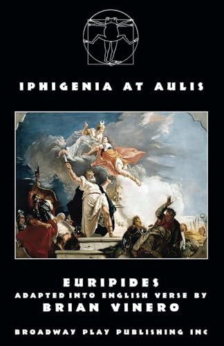 Iphigenia at Aulis Iphigenia at Aulis von Broadway Play Publishing Inc