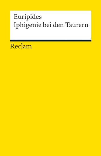 Iphigenie bei den Taurern: Euripides – altgriechische Literatur in deutscher Übersetzung (Reclams Universal-Bibliothek)