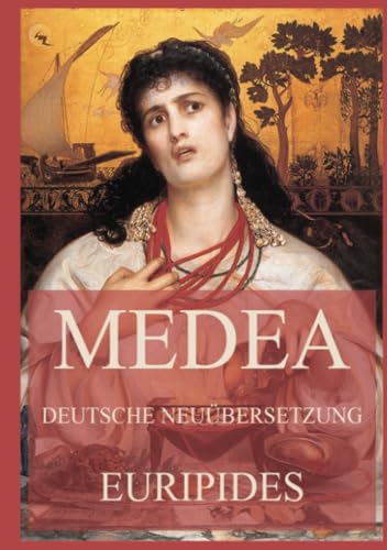 Medea (Deutsche Neuübersetzung) von Jazzybee Verlag