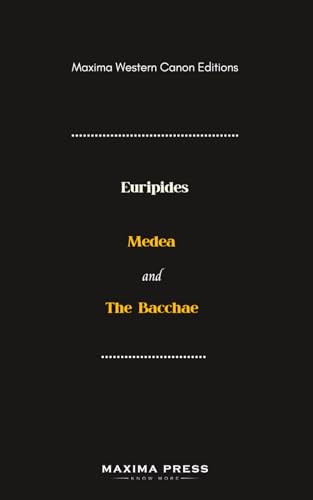 Medea and The Bacchae (Maxima Edition) von Maxima Press