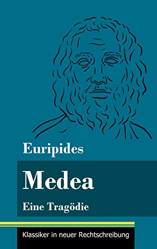 Medea: Eine Tragödie (Band 139, Klassiker in neuer Rechtschreibung)