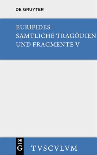 Orestes. Iphigenie in Aulis. Die Mänaden: Griechisch - deutsch (Sammlung Tusculum)